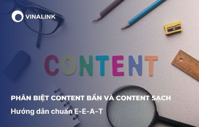 Phân biệt Content bẩn và Content sạch: Hướng dẫn chuẩn E-E-A-T